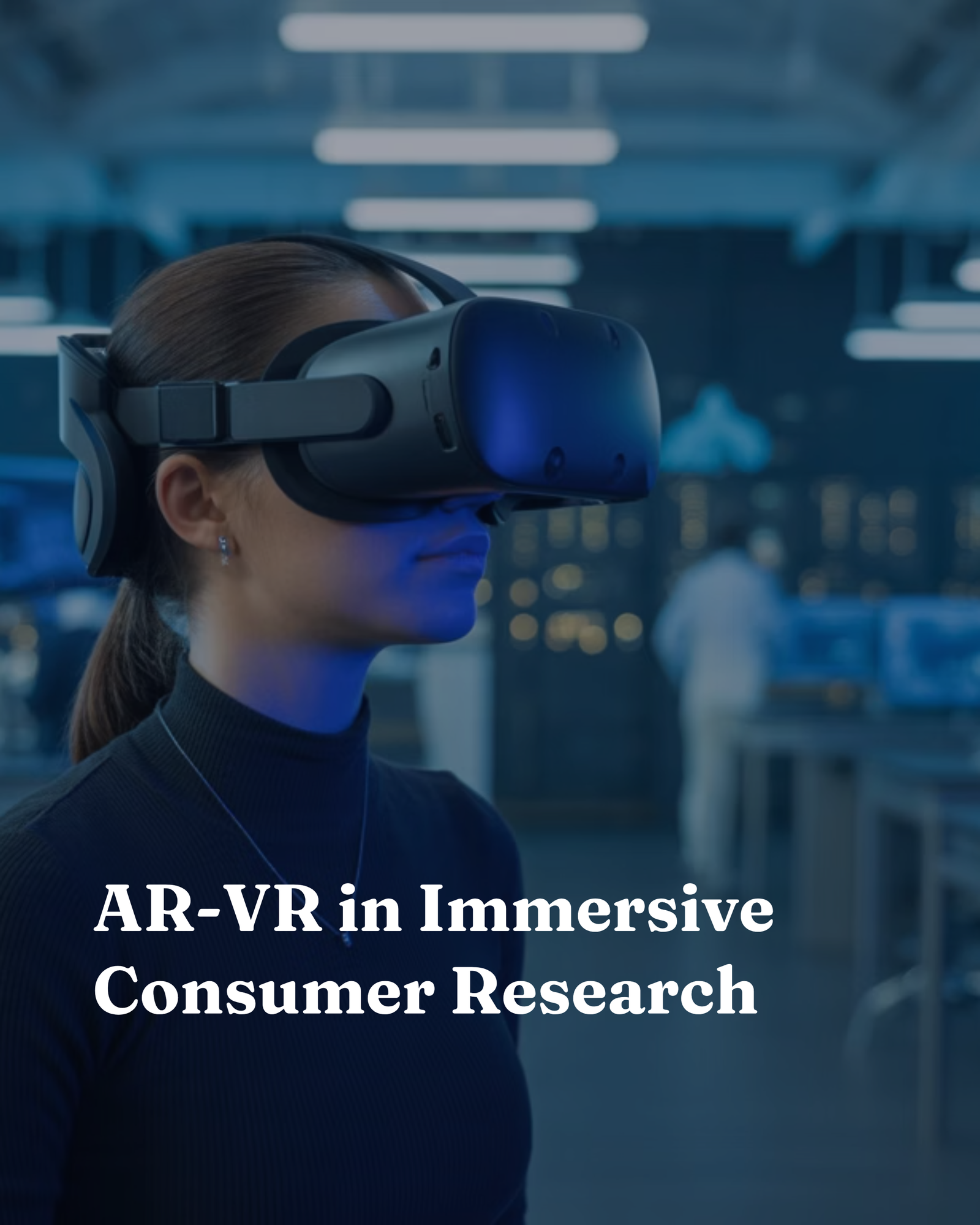 AR-VR in Immersive Consumer Research