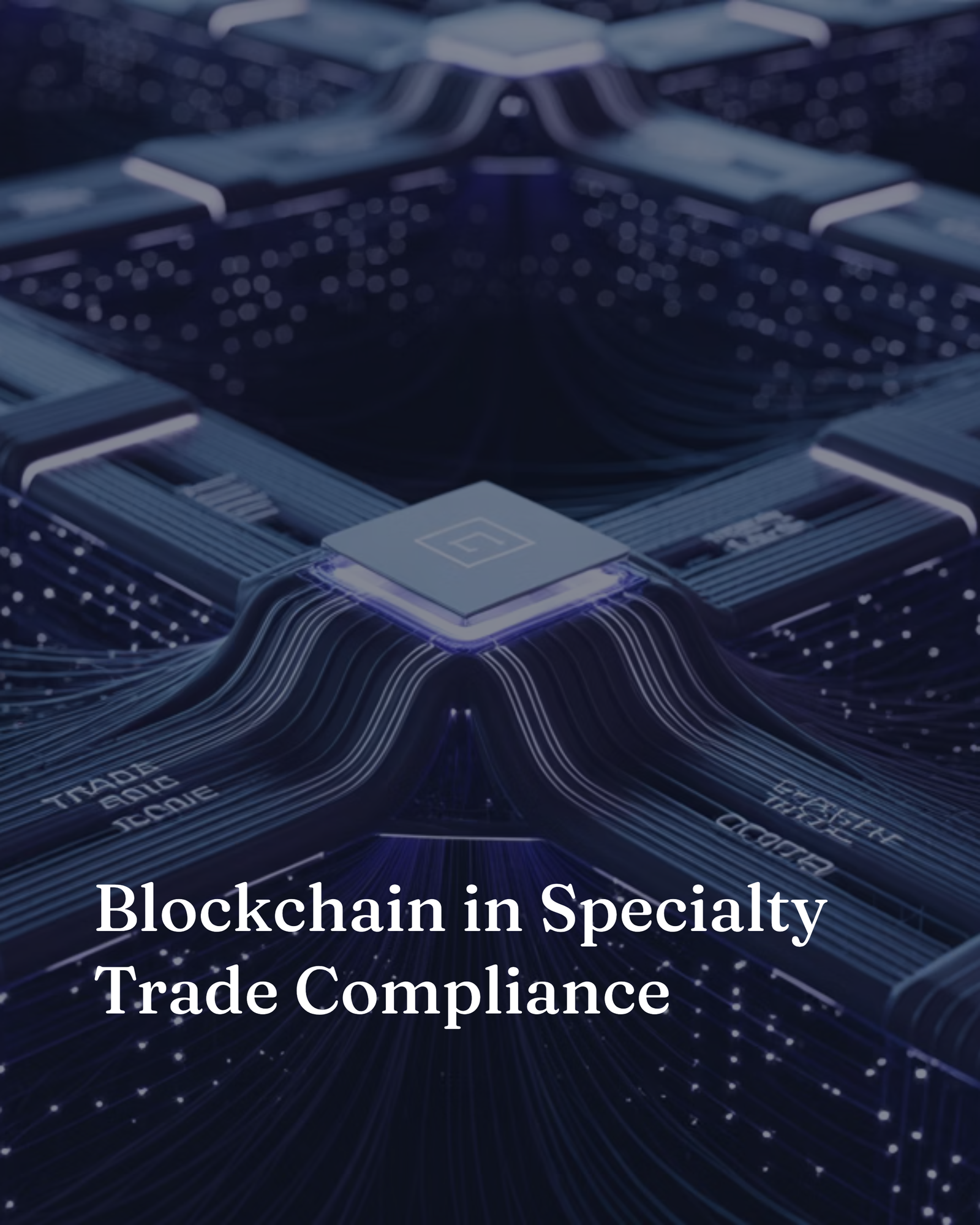 Blockchain in Specialty Trade Compliance