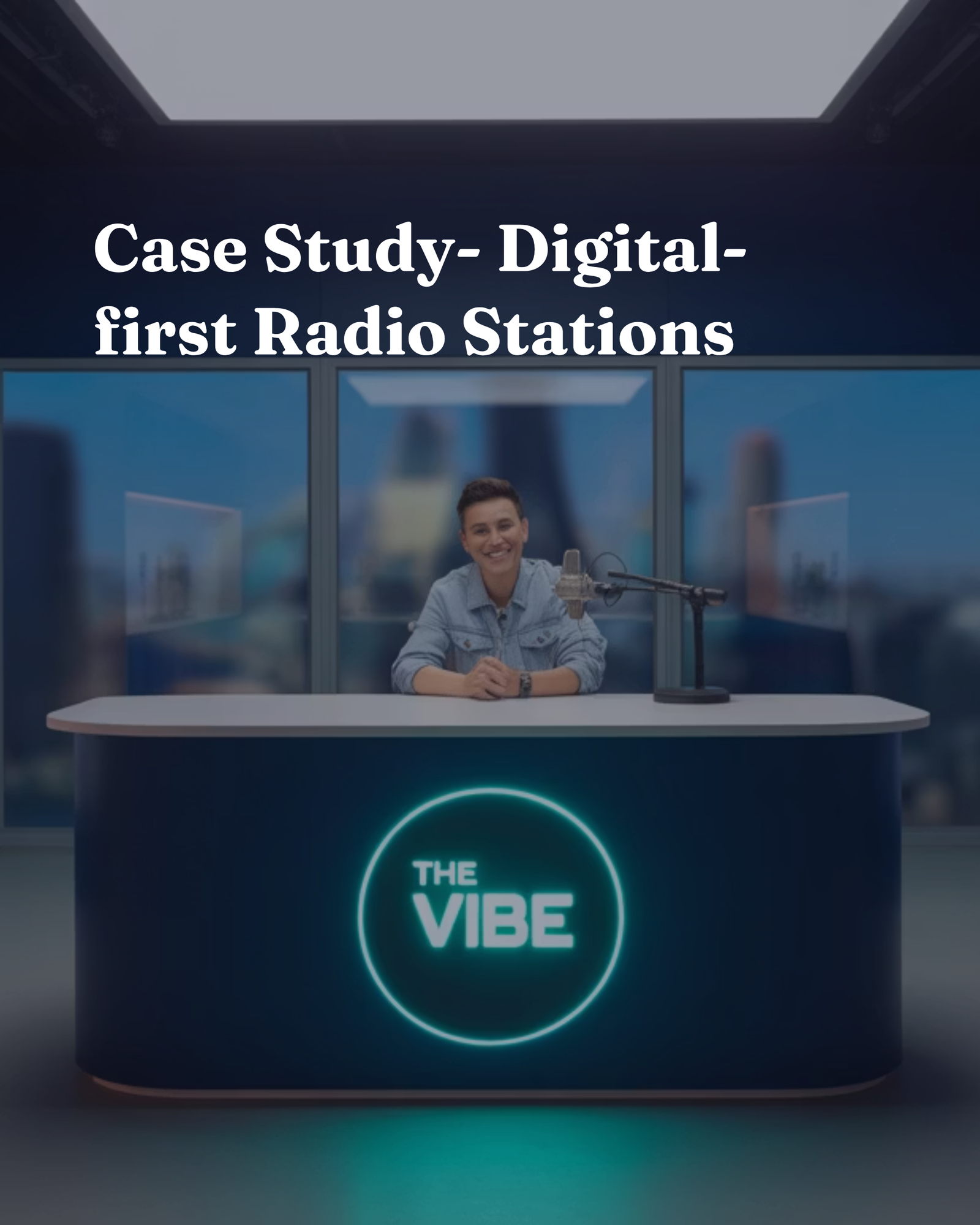 Case Study: Digital-first Radio Stations