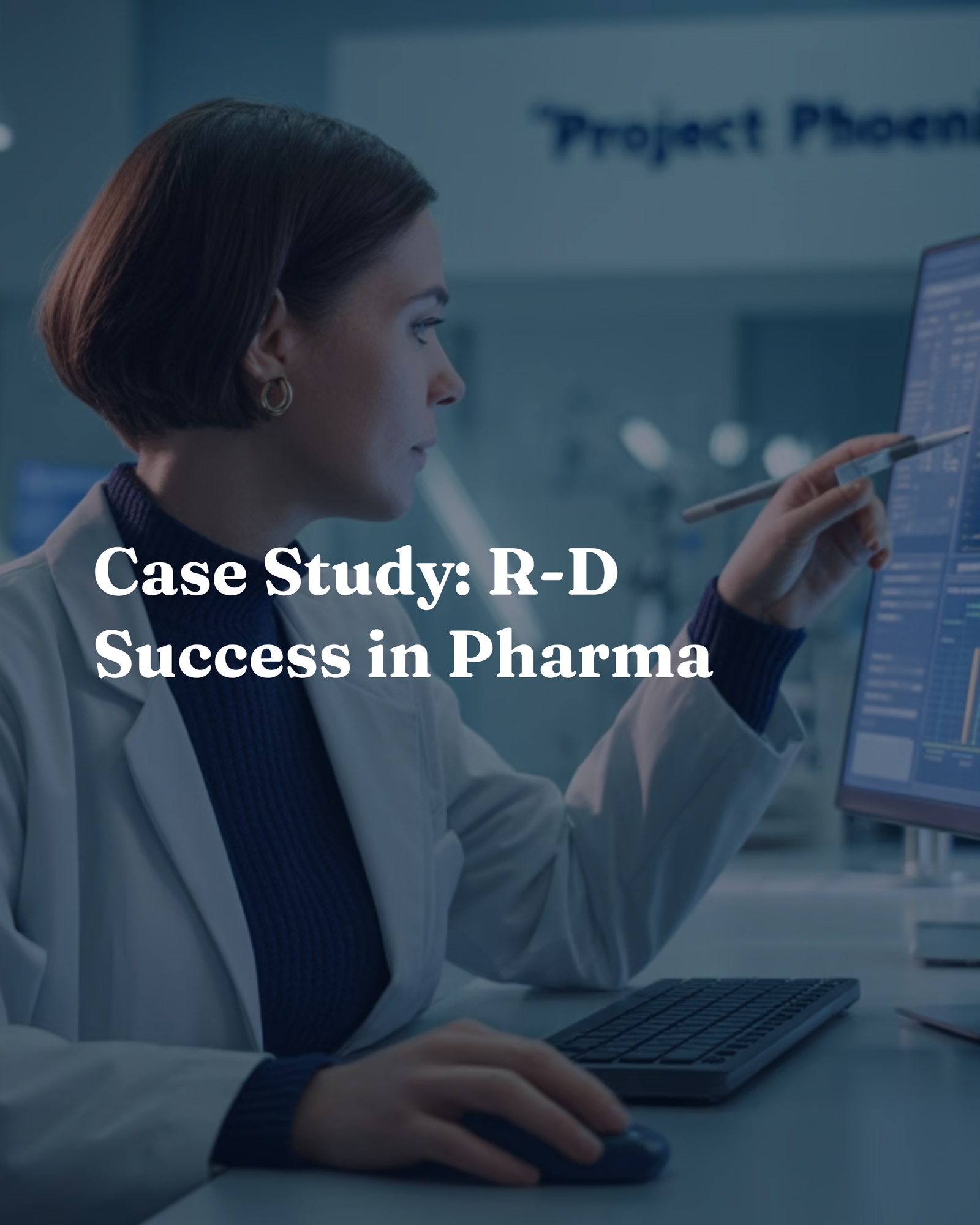 Case Study: R-D Success in Pharma
