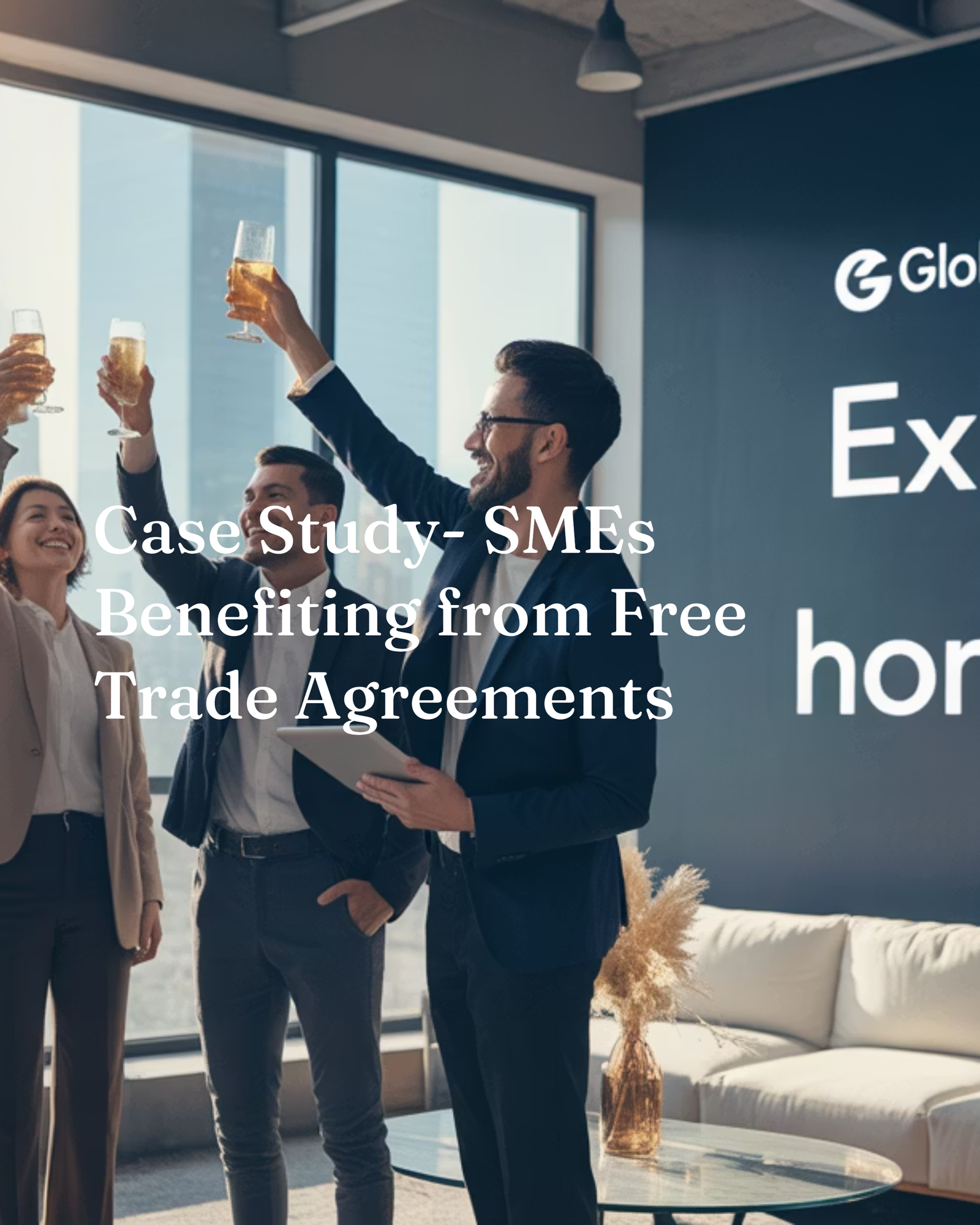 Case Study: SMEs Benefiting from Free Trade Agreements