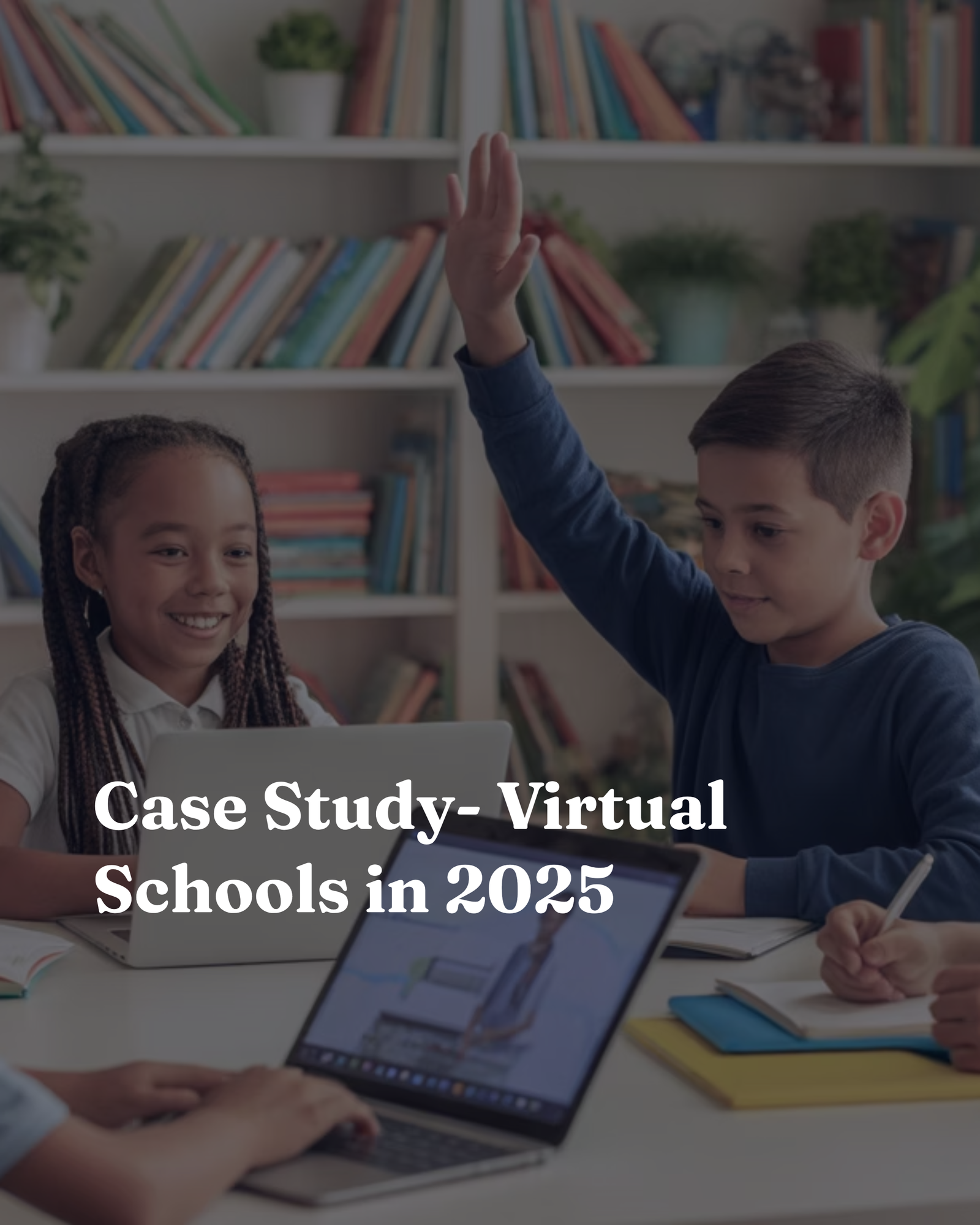 Case Study: Virtual Schools in 2025