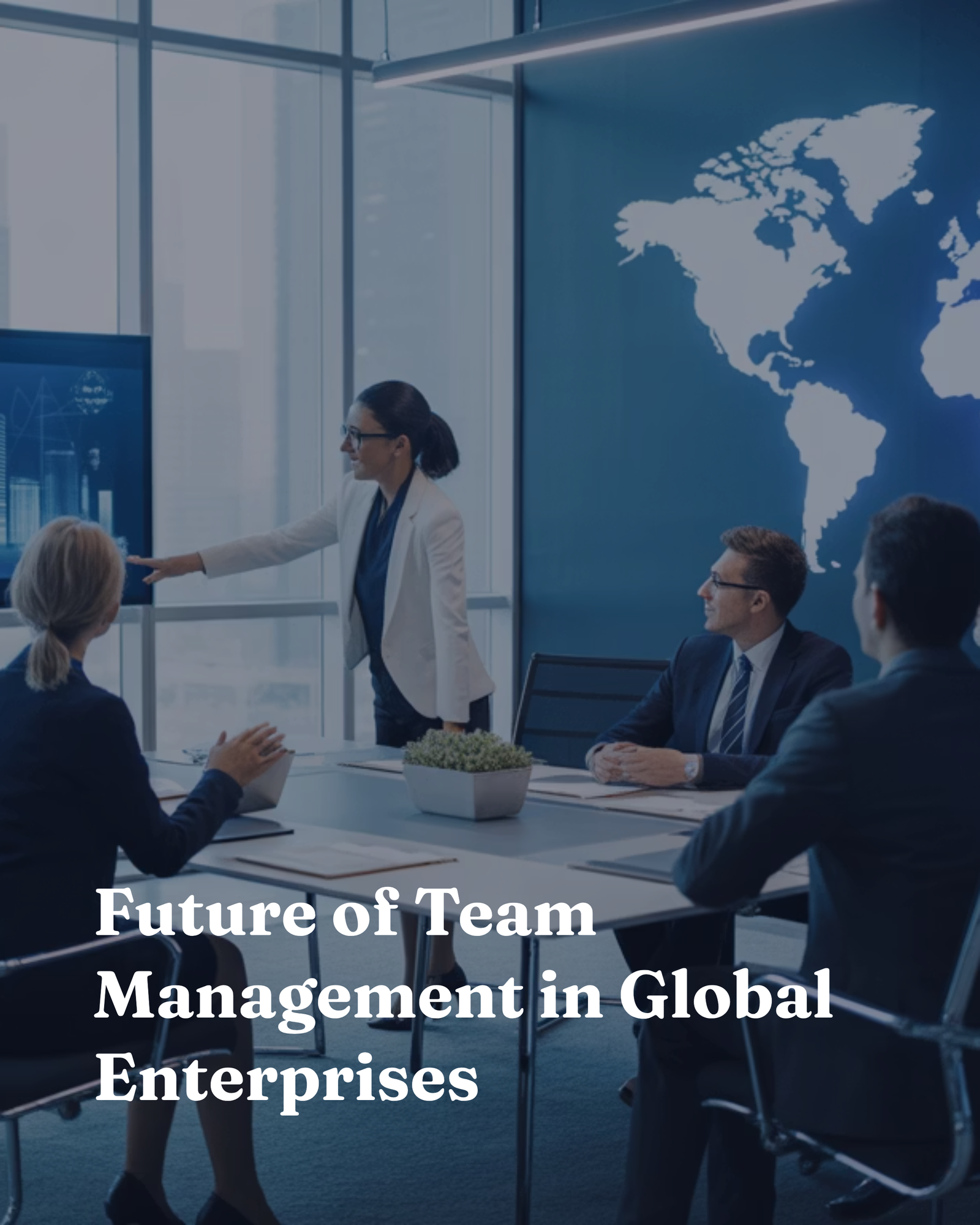 Future of Team Management in Global Enterprises