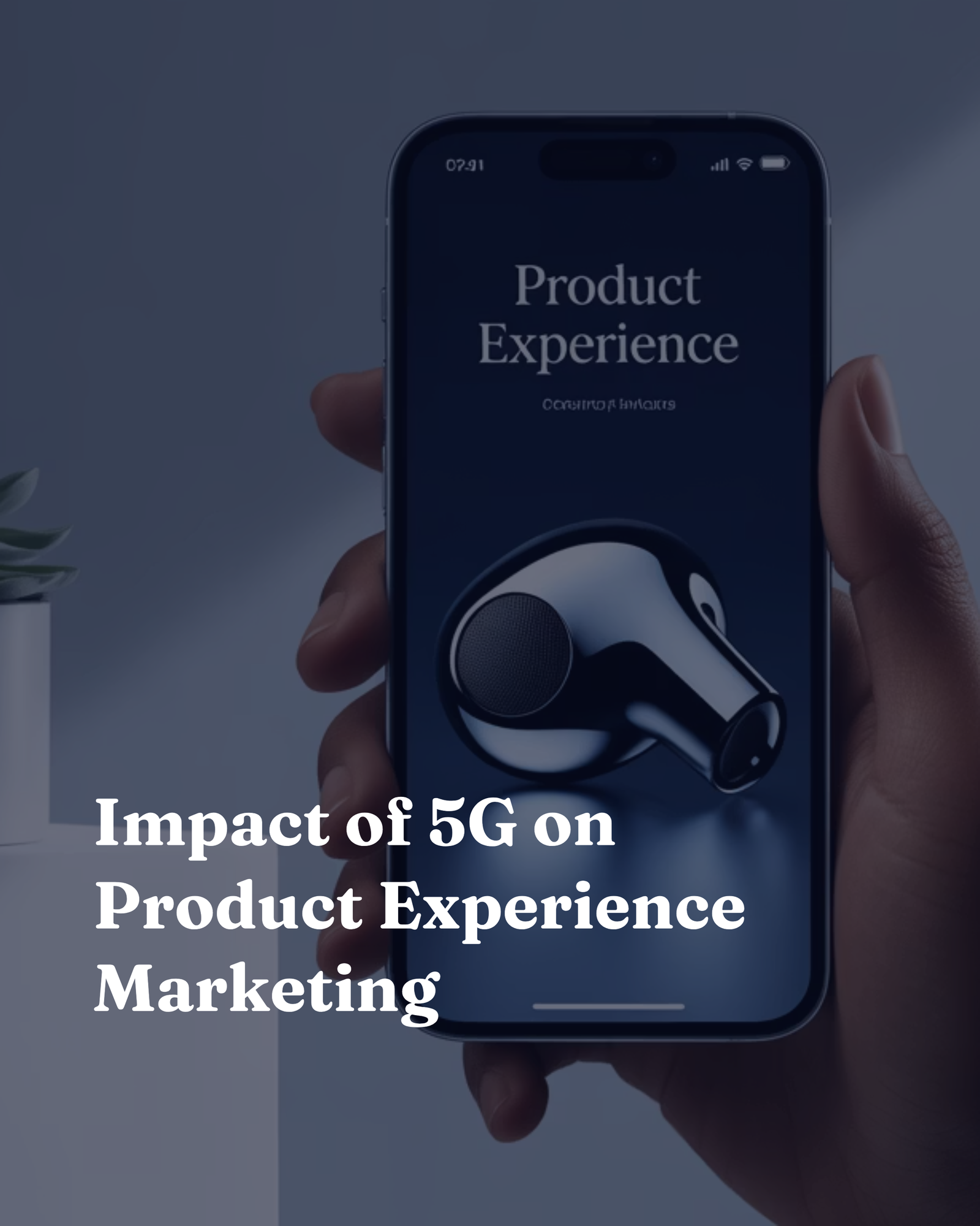 Impact of 5G on Product Experience Marketing