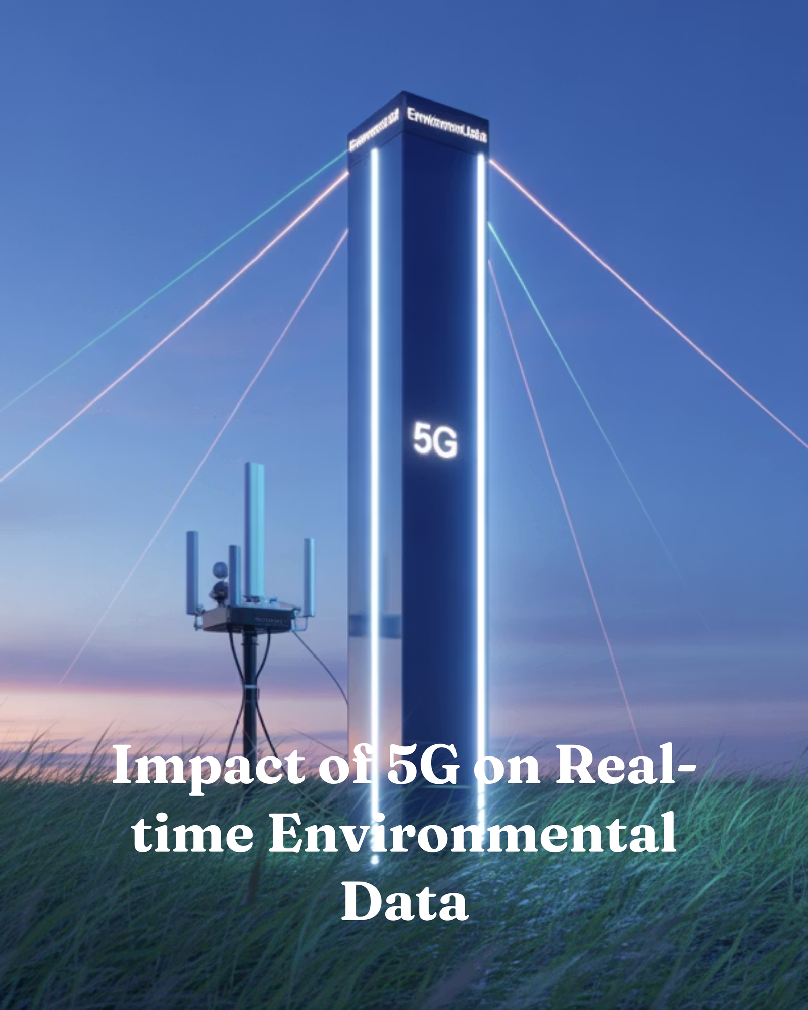 Impact of 5G on Real-time Environmental Data