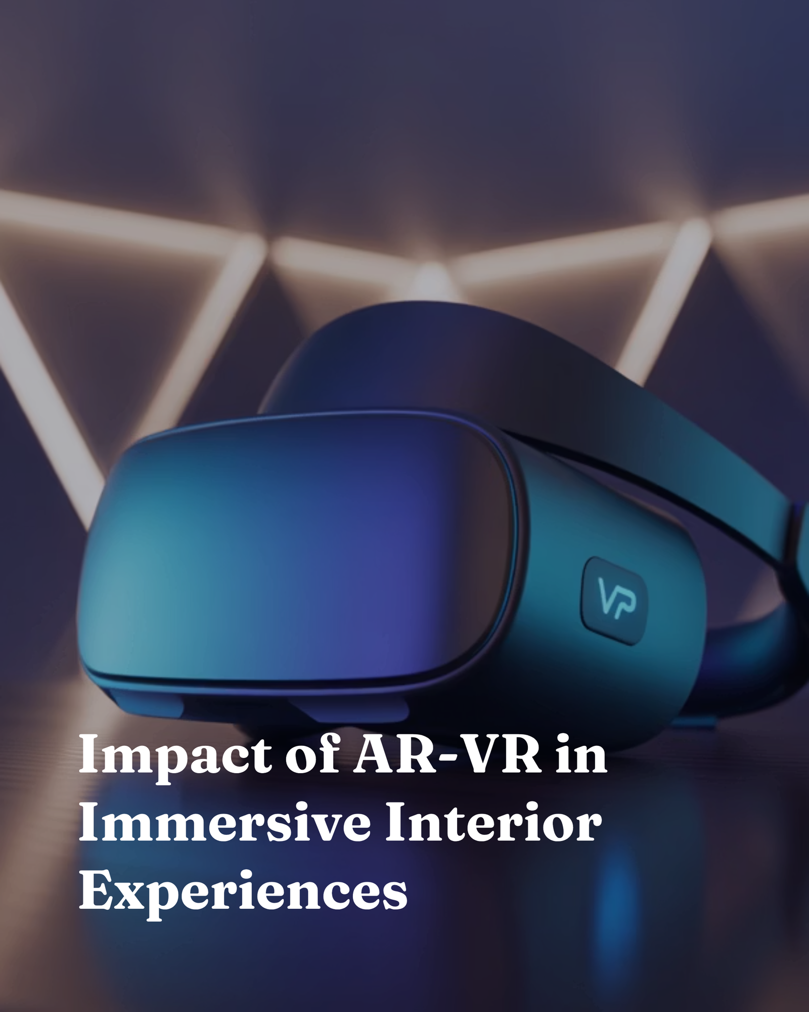 Impact of AR-VR in Immersive Interior Experiences