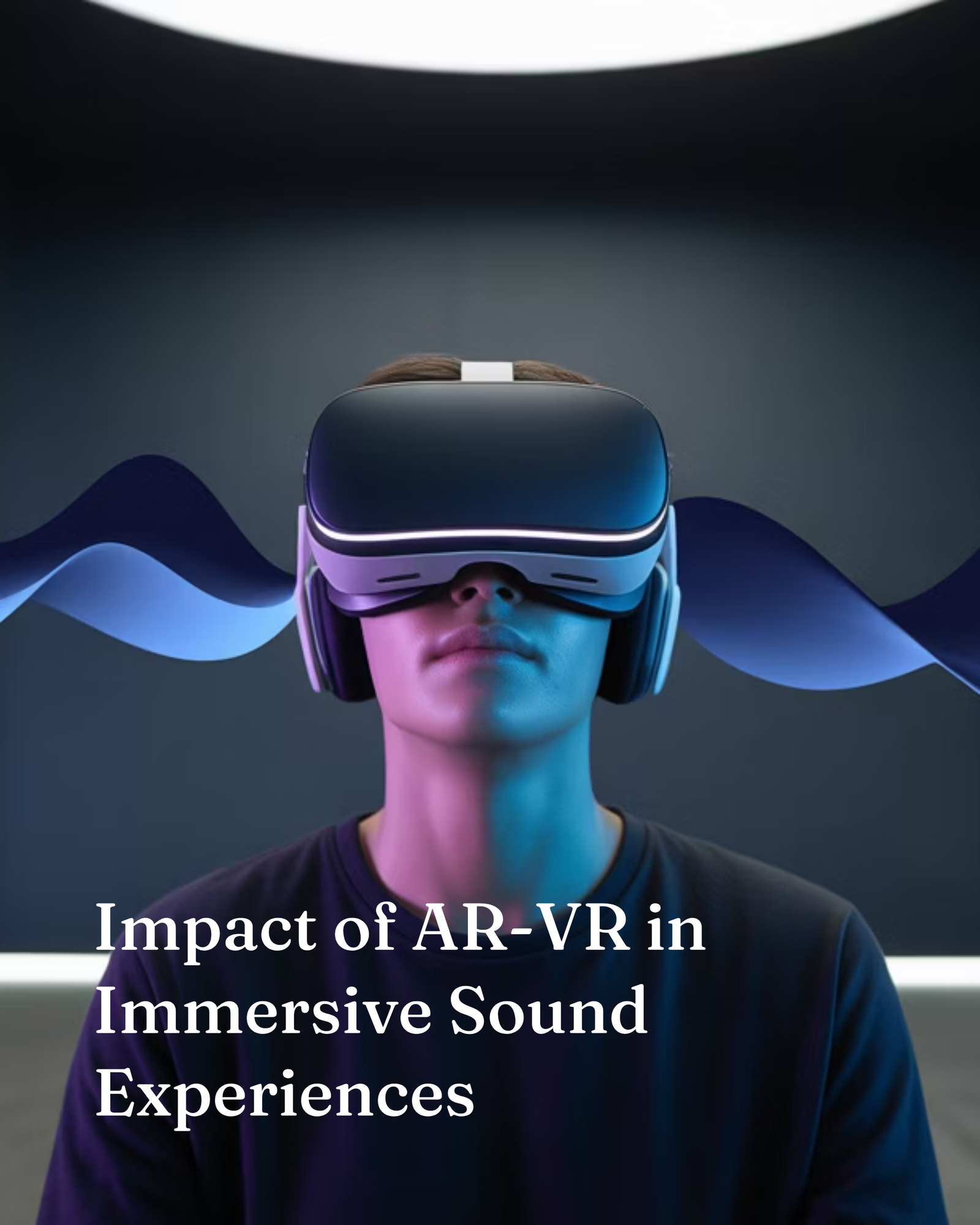 Impact of AR-VR in Immersive Sound Experiences