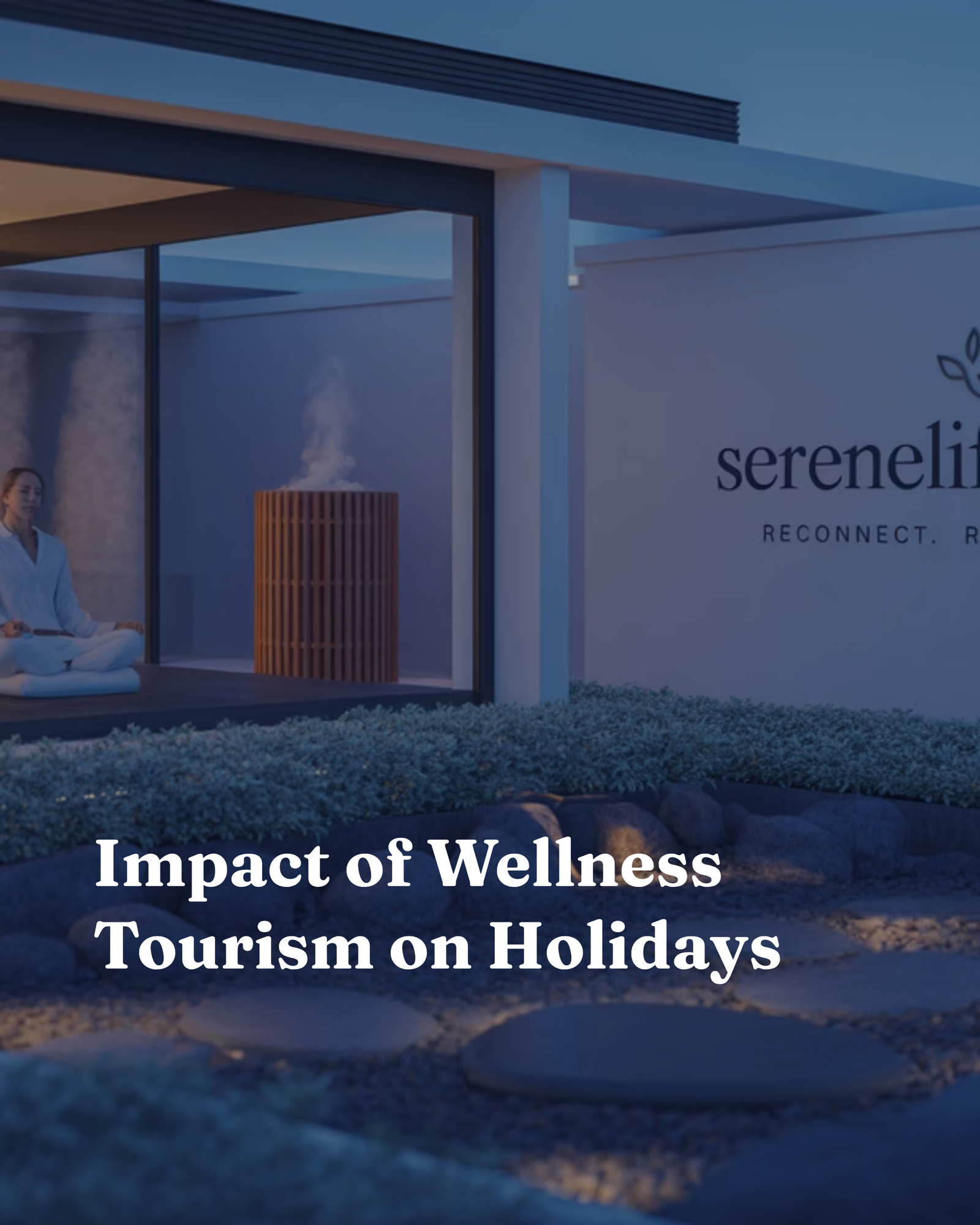 Impact of Wellness Tourism on Holidays