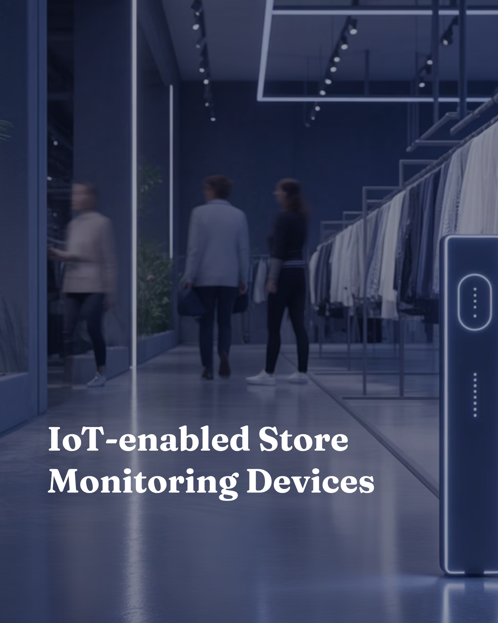 IoT-enabled Store Monitoring Devices
