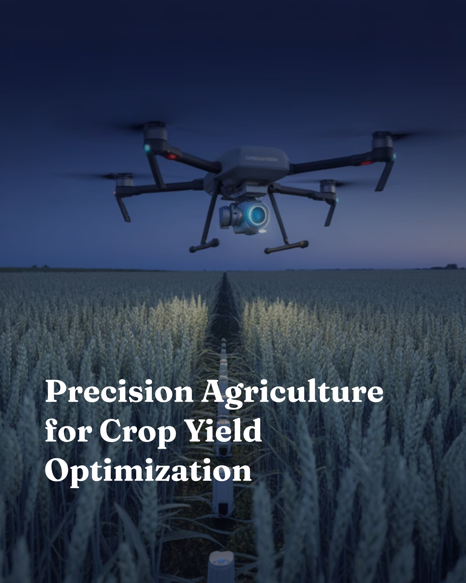 Precision Agriculture for Crop Yield Optimization
